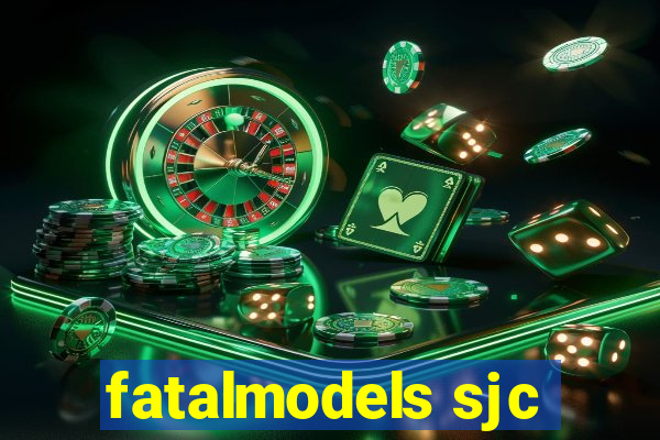 fatalmodels sjc